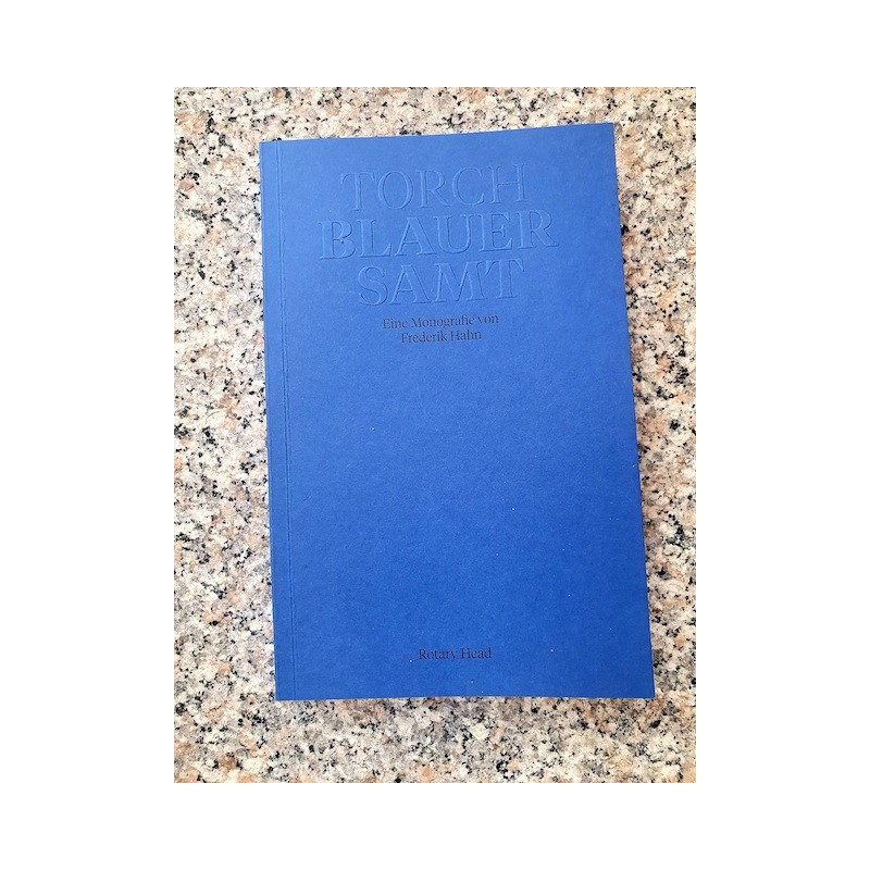 TORCH Blauer Samt – Eine Monografie von Frederik Hahn